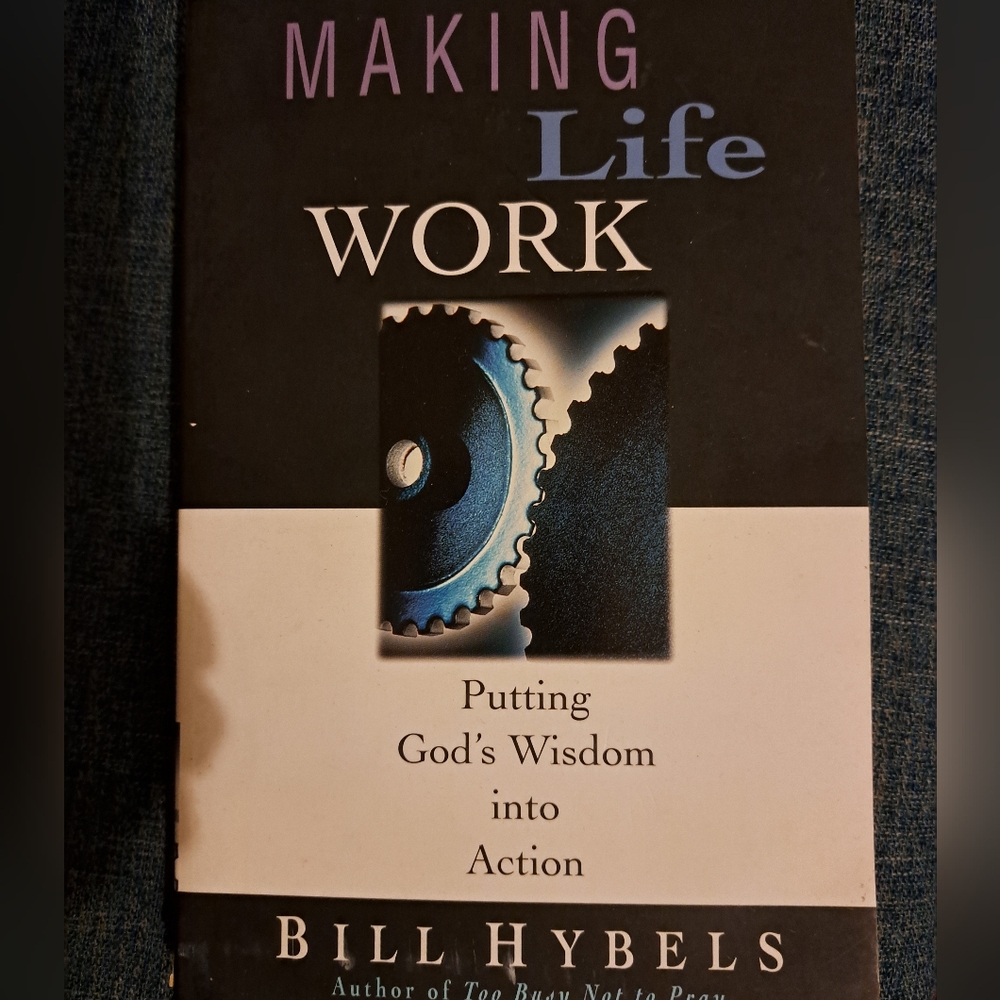 Making Life Work by Bill Hybels.